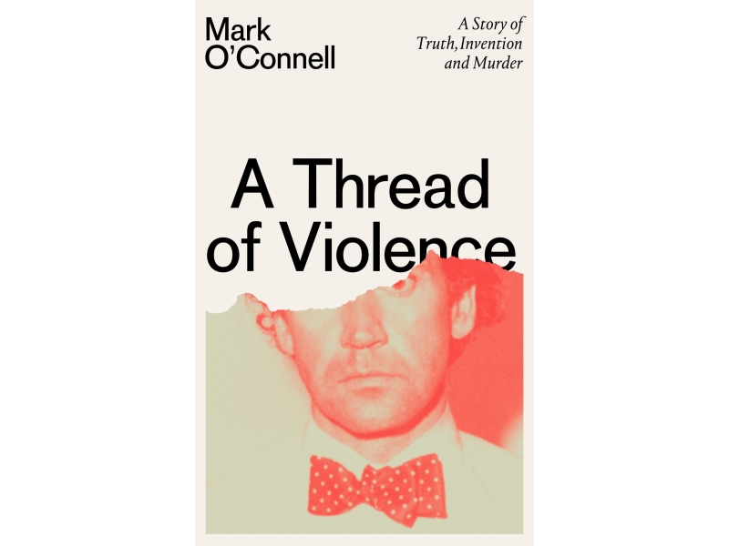 A Thread of Violence- Mark O'Connell