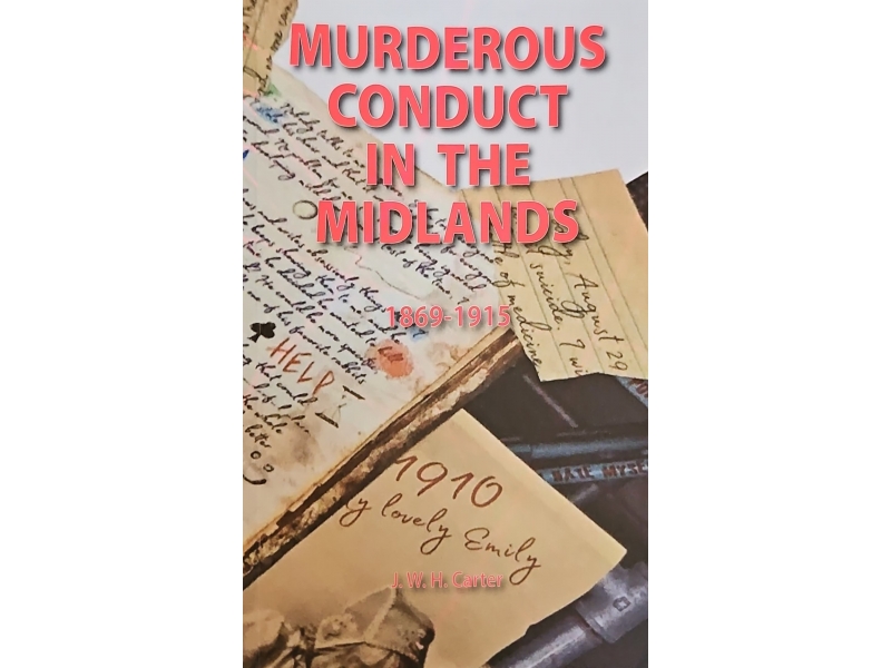 Murderous Conduct in The Midlands: 1869-1915 - J. W. H. Carter