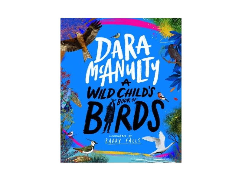 A WILD CHILDS BOOK OF BIRDS-DARA McANULTY