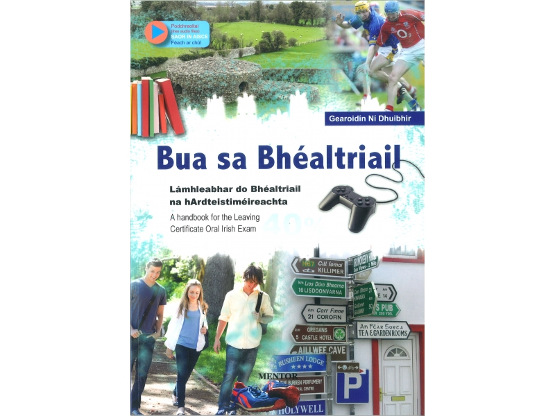 Bua Sa Bhéaltriail - A Handbook For The Leaving Cert Oral Irish Exam