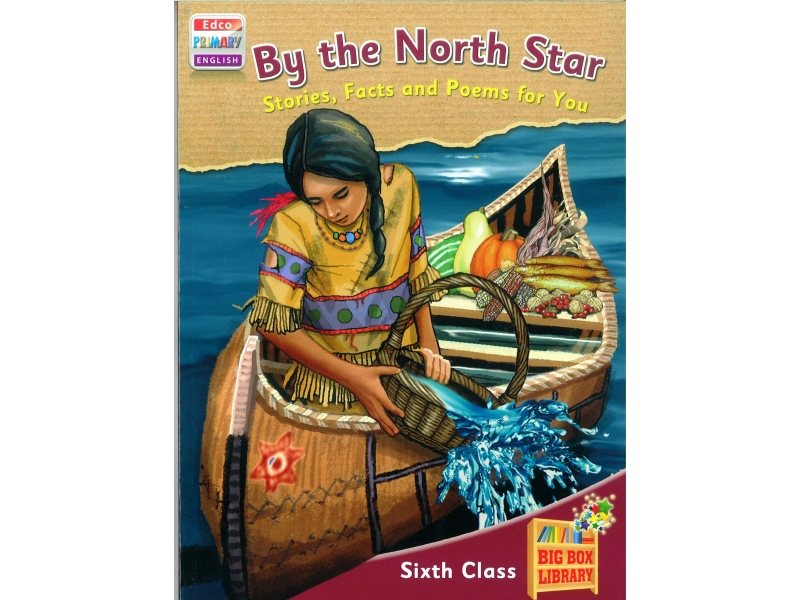 By The North Star: Stories, Facts & Poems For You - Big Box Adventures - Sixth Class