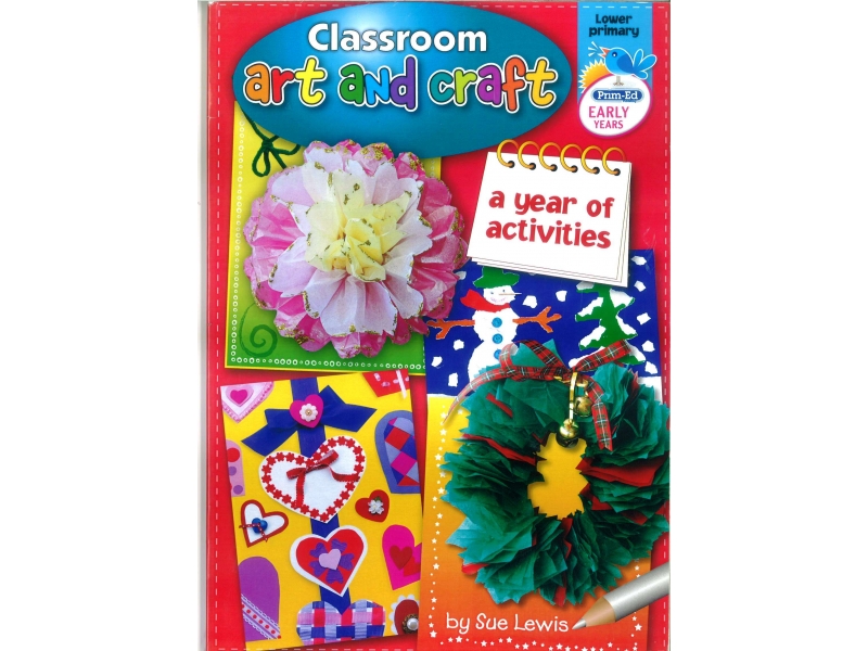 Classroom Art & Craft - A Year of Activities - Lower Primary