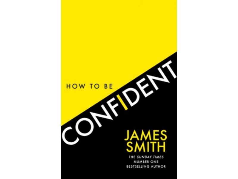 HOW TO BE CONFIDENT-JAMES SMITH