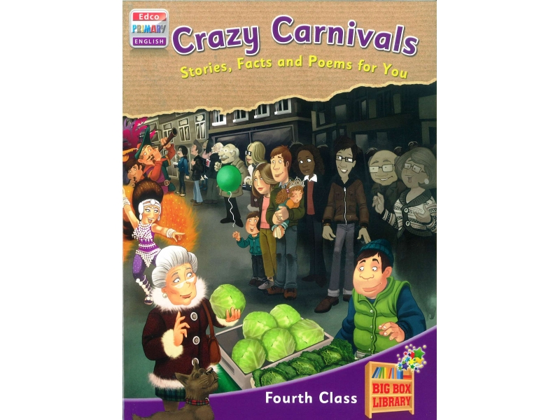 Crazy Carnivals: Stories, Facts & Poems For You - Big Box Adventures - Fourth Class