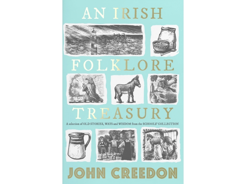 AN IRISH FOLKLORE TREASURY/OLD STORIES,WAYS John Creedon