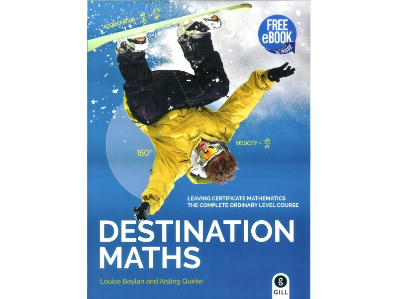 Destination Maths - Leaving Certificate Mathematics: The Complete Ordinary Level Course - Includes Free eBook