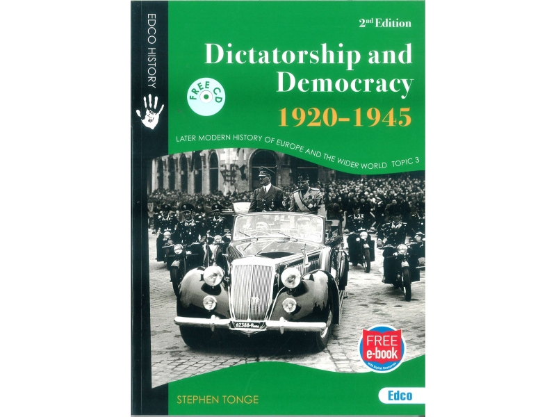 Dictatorship & Democracy 1920-1945 - Later Modern History of Europe & The Wider World - Topic 3 - 2nd Edition - Includes Free eBook - Edco