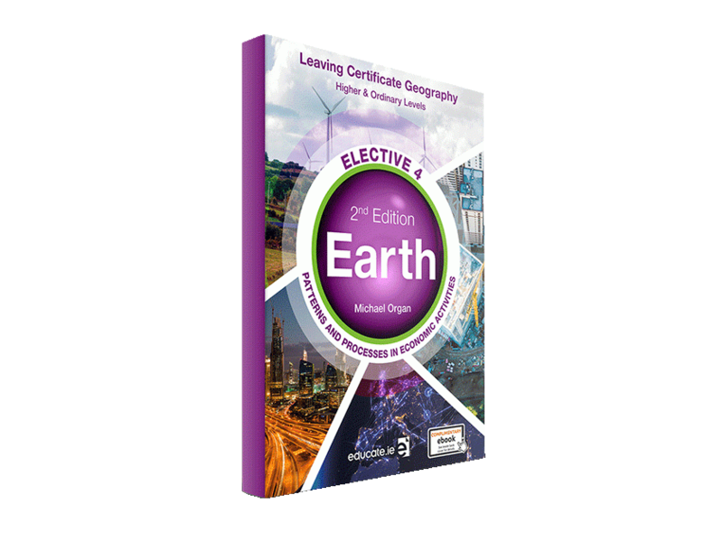 Earth 2nd Edition Higher & Ordinary Level - Elective 4 Patterns And Processes In Economic Activities - Leaving Certificate Geography