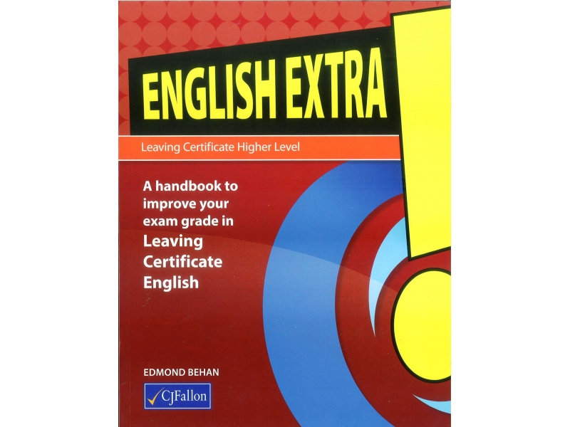 English Extra! Leaving Certificate Higher Level - A Handbook To Improve Your Exam Grade In Leaving Certificate English