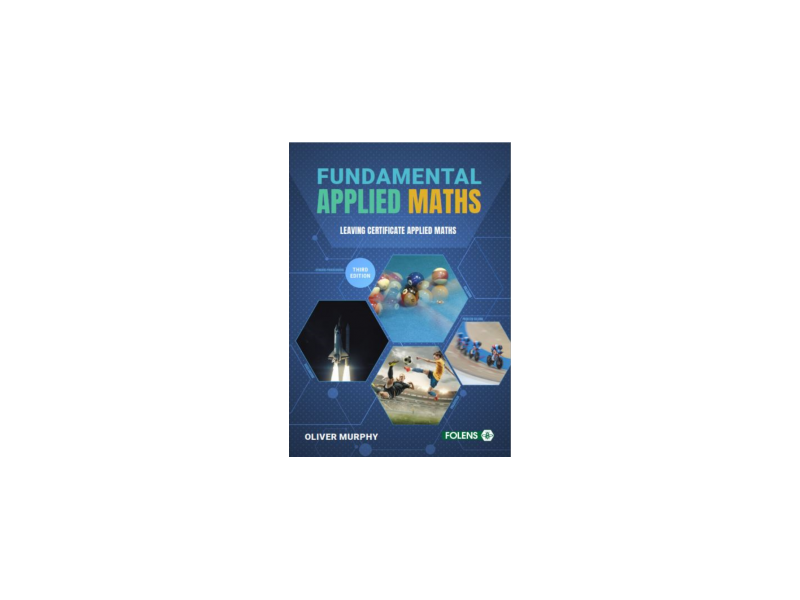 Fundamental Applied Maths 3rd Editon (Revised) - Leaving Cert Applied Maths