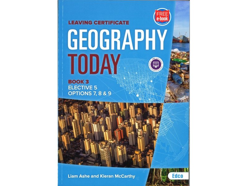 Geography Today 3 - Elective 5 - Options 7, 8 & 9 - Leaving Certificate Geography - Includes Free eBook