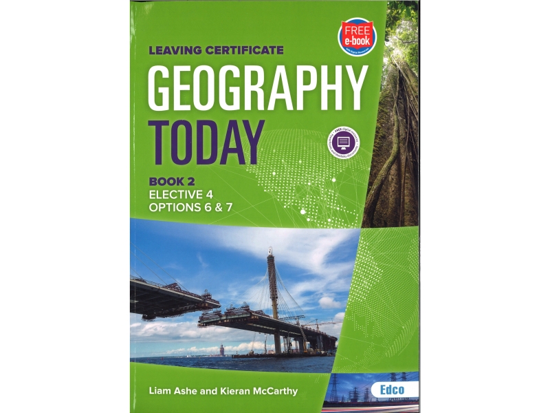 Geography Today 2 - Elective 4 - Options 6 & 7 - Leaving Certificate Geography - Includes Free eBook
