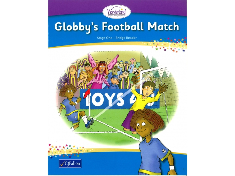 Globby's Football Match - Bridge Reader - Wonderland  Stage One - Junior & Senior Infants