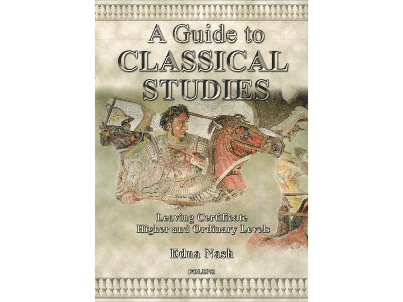 A Guide To Classical Studies - Leaving Certificate Higher & Ordinary Level