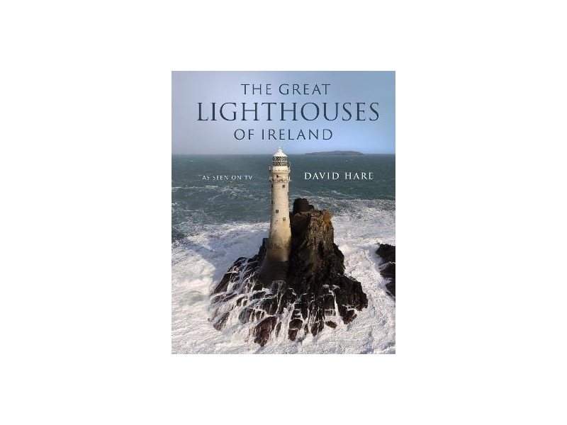 The Great Lighthouses of Ireland - David Hare