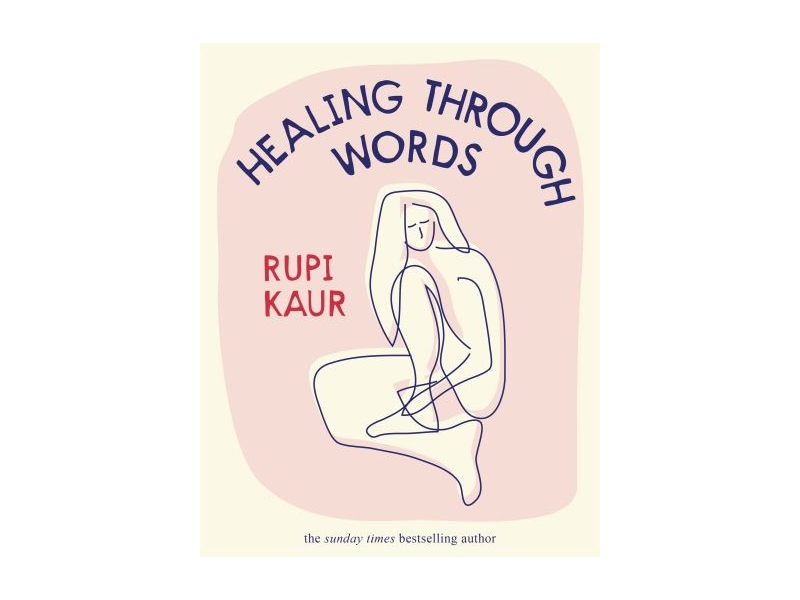 HEALING THROUGH WORDS-RUPI KAUR