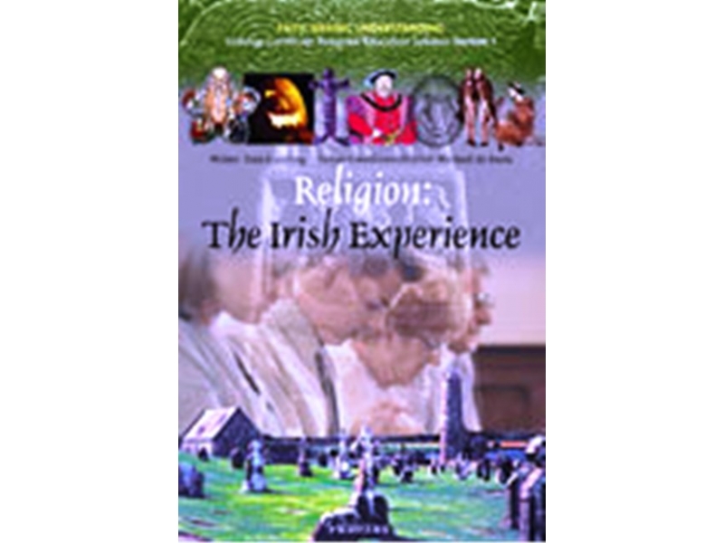 Religion: The Irish Experience - Faith Seeking Understanding: Unit Three - Section I