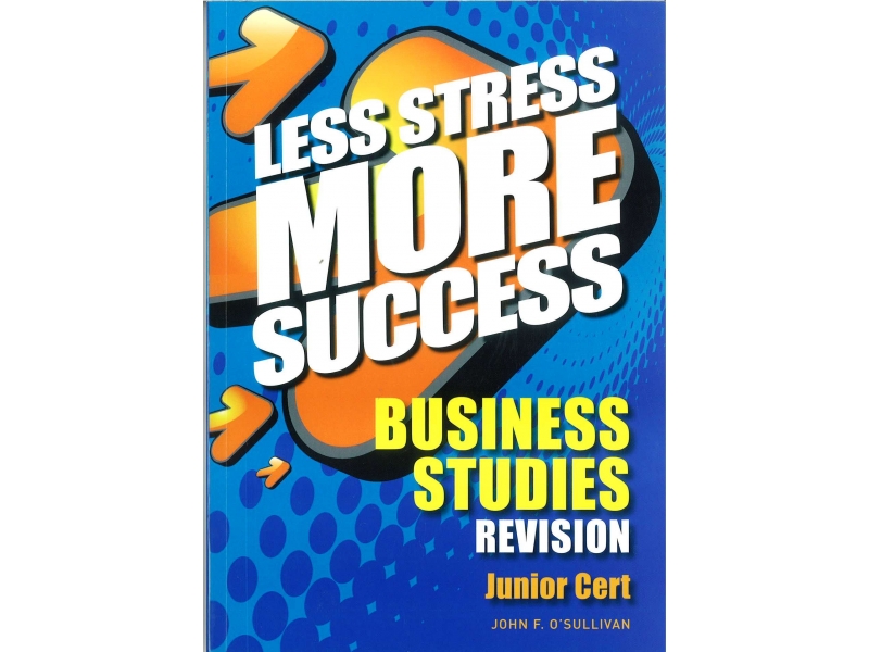 Less Stress More Success - Junior Certificate - Business Studies