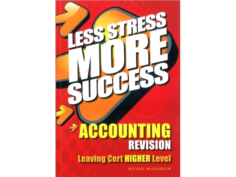 Less Stress More Success - Leaving Certificate - Accounting Higher Level