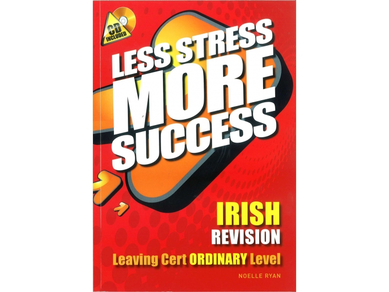 Less Stress More Success - Leaving Certificate - Irish Ordinary Level