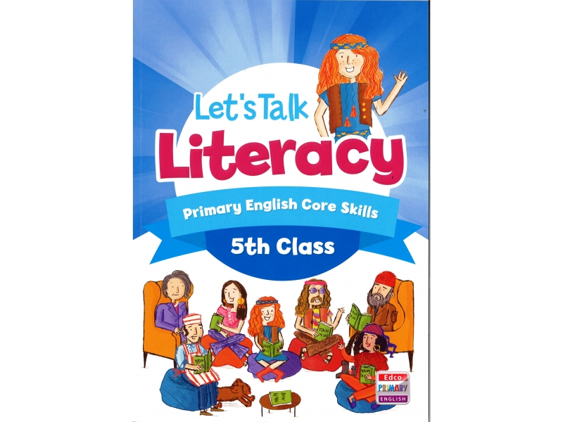 Lets Talk Literacy - Fifth Class - Primary English Core Skills