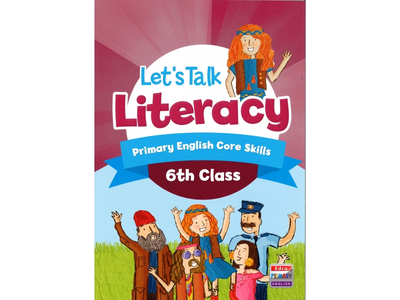 Lets Talk Literacy - Sixth Class - Primary English Core Skills