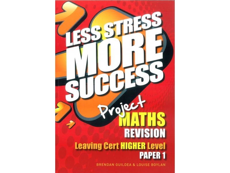 Less Stress More Success - Leaving Certificate - Maths Higher Level Paper 1