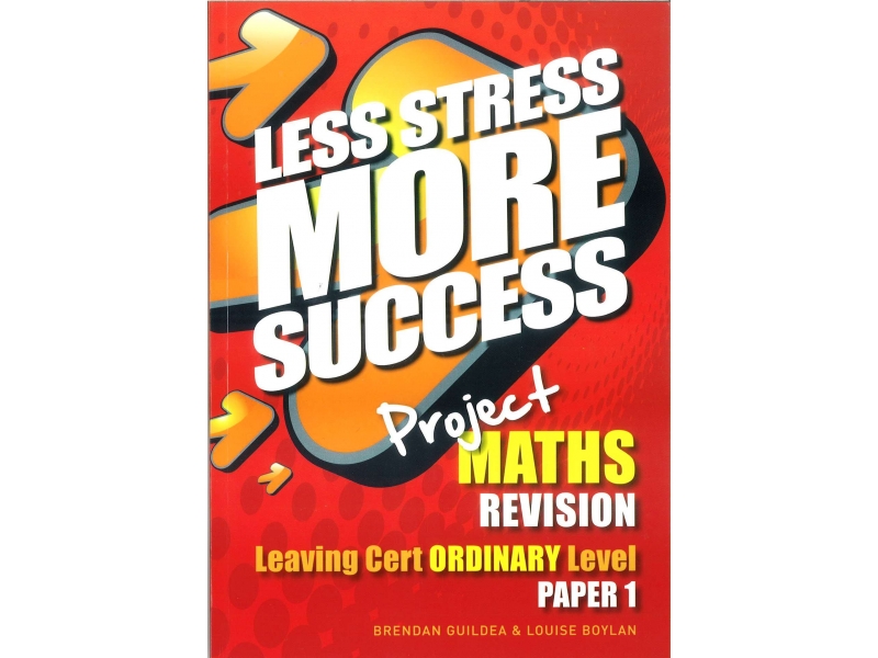 Less Stress More Success - Leaving Certificate - Maths Ordinary Level Paper 1