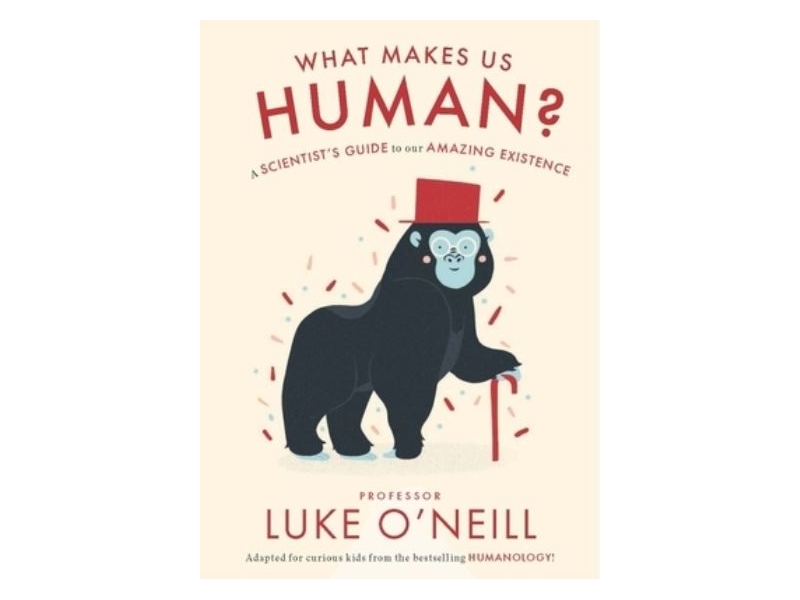 WHAT MAKES US HUMAN?-LUKE O NEILL