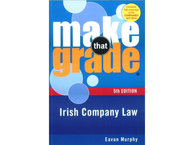 Make That Grade: Irish Company Law 5th Edition