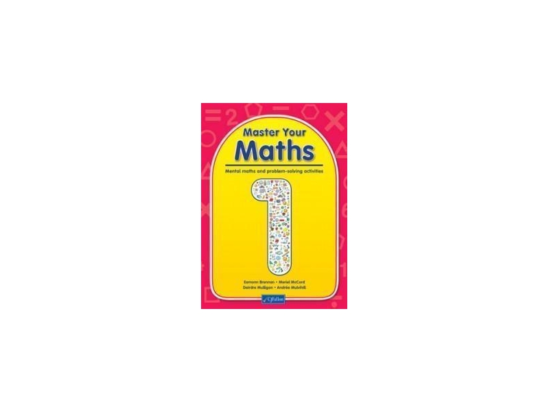 Master Your Maths 1 - Mental Maths & Problem Solving Activities - First Class