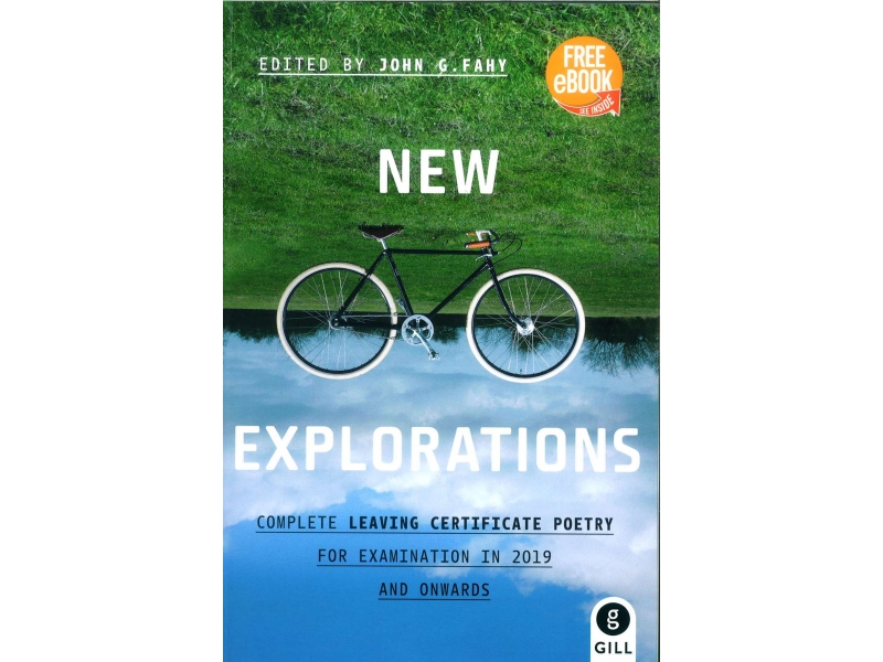 New Explorations - Complete Leaving Certificate Poetry For Examination in 2019 & Onwards