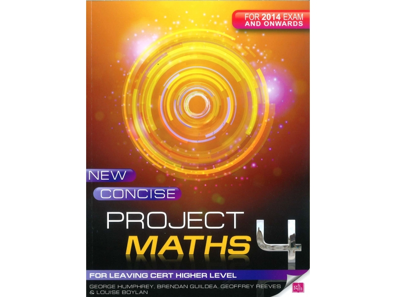 New Concise Project Maths 4 - Leaving Certificate Higher Level - For 2014 Exam & Onwards