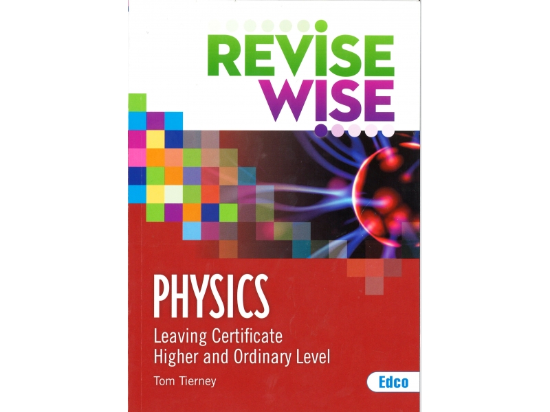 Revise Wise Leaving Certificate Physics Higher & Ordinary
