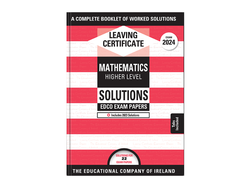 Edco Exam Solutions - Leaving Certificate - Maths - Higher Level - 2024