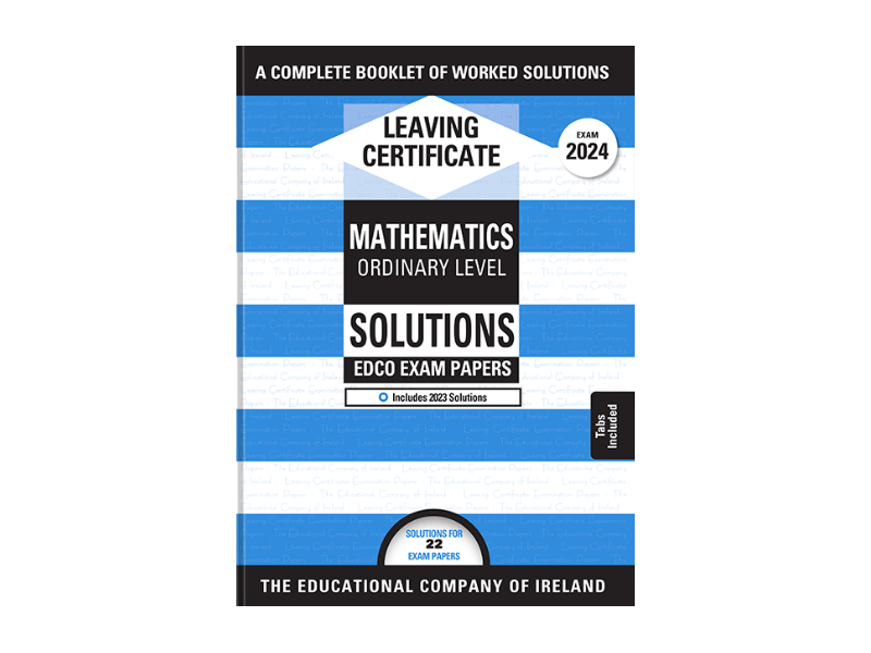 Edco Exam Solutions - Leaving Certificate - Maths - Ordinary Level - 2024