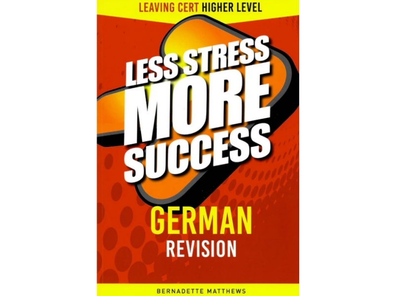 Less Stress More Success - Leaving Cert - German - Higher Level