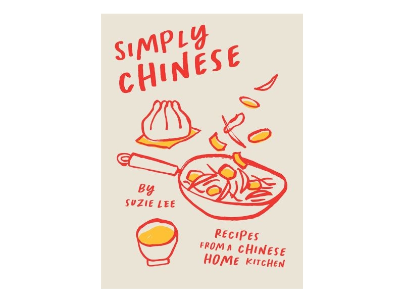 SIMPLY CHINESE RECIPES FROM A CHINESE HOME KITCHEN-SUZI LEE