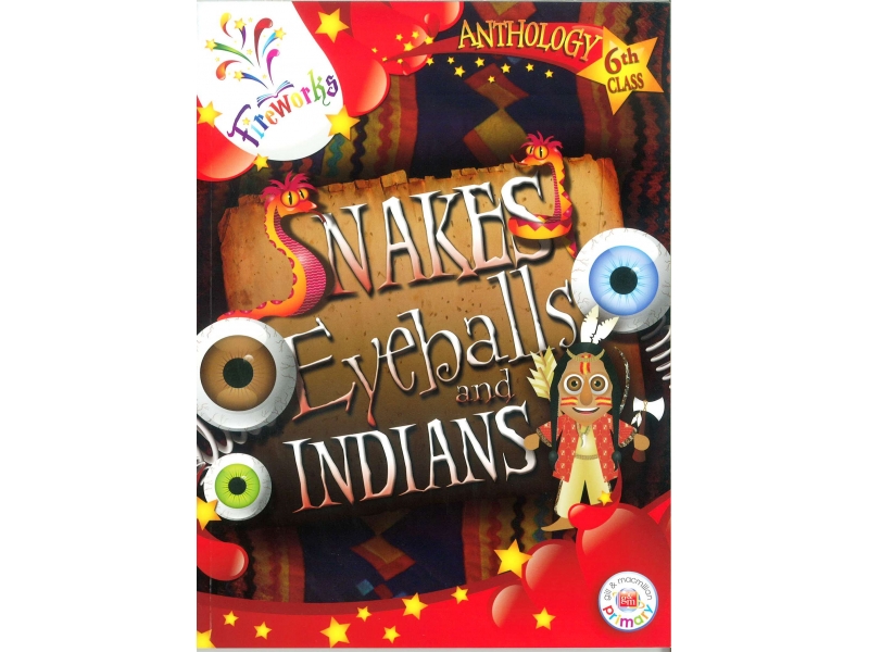 Snakes, Eyeballs & Indians Textbook - 6th Class Anthology - Fireworks