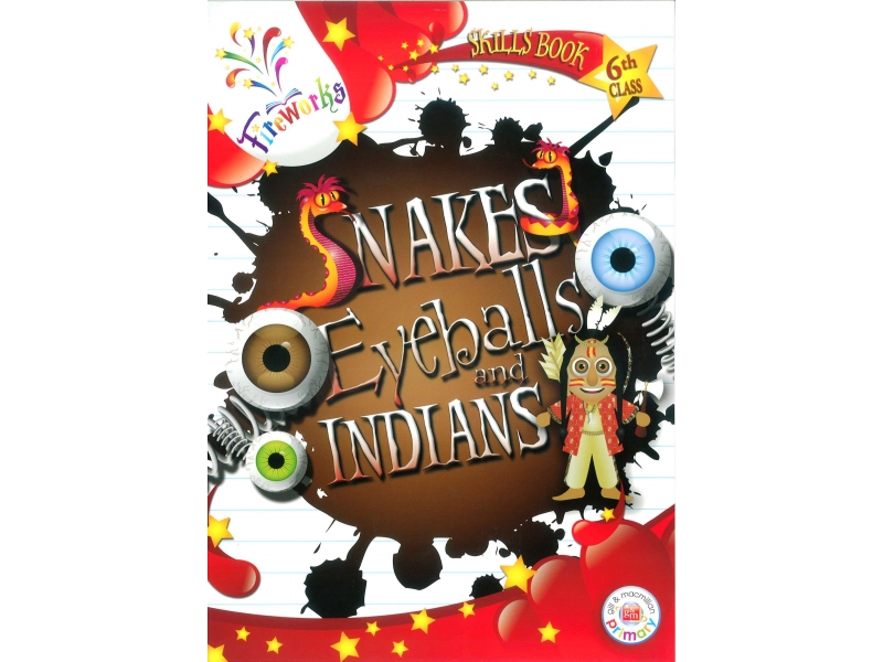 Snakes, Eyeballs & Indians Skills Book - 6th Class - Fireworks