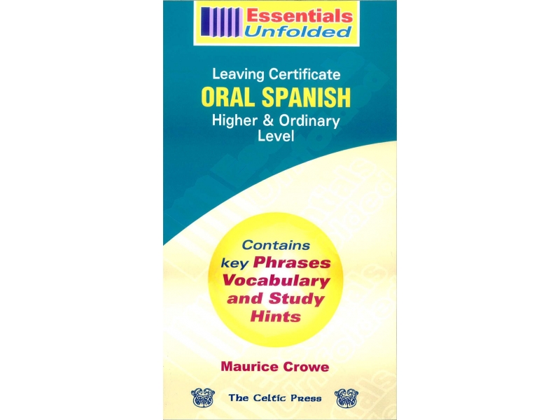 Essentials Unfolded Oral Spanish - Leaving Certificate Spanish - Higher & ordinary Level