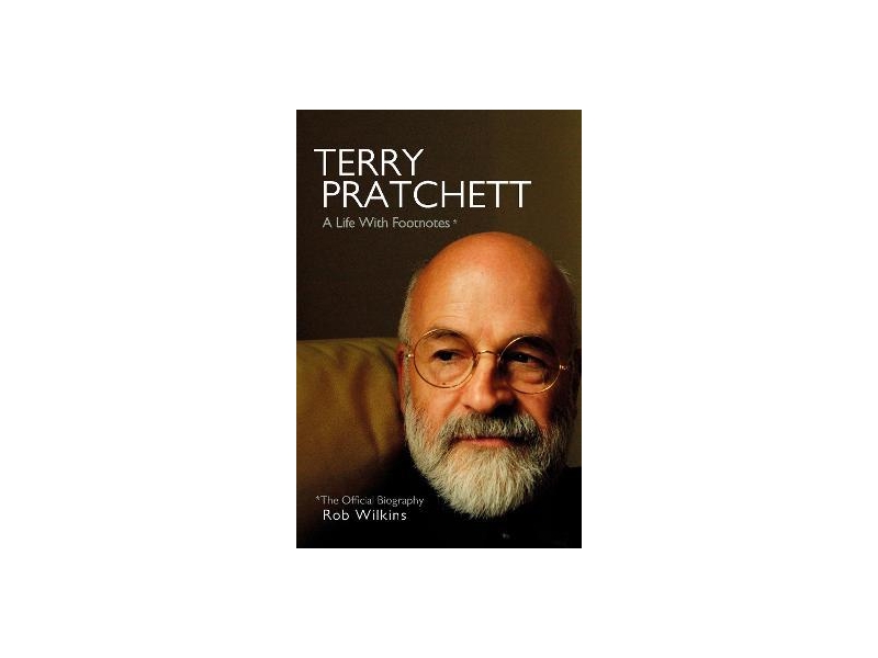 TERRY PRATCHETT A LIFE WITH FOOTNOTES-ROB WILKINS