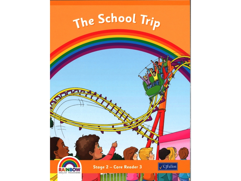The School Trip - Core Reader 3 - Rainbow Stage 2 - First Class