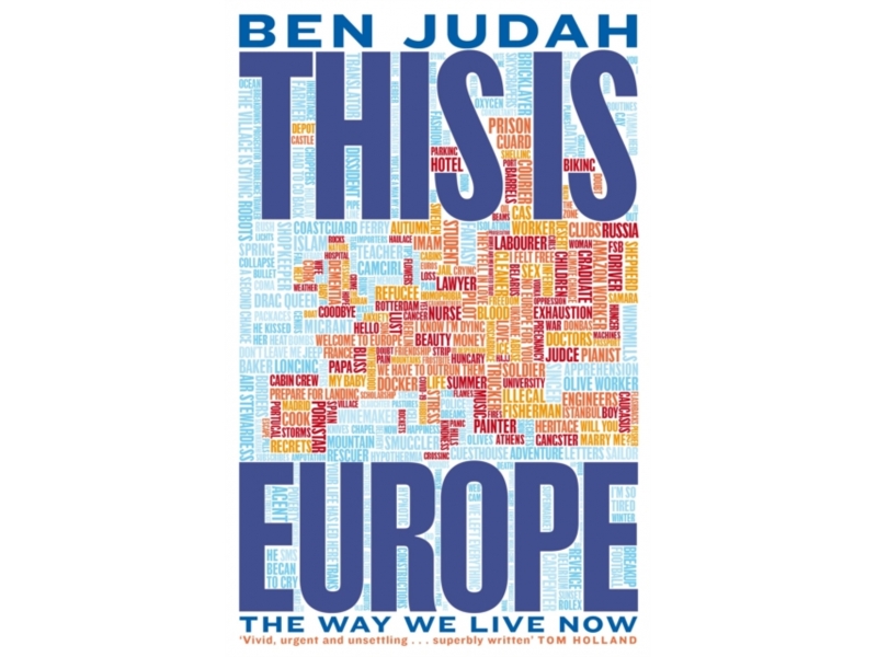 This is Europe : The Way We Live Now / Ben Judah