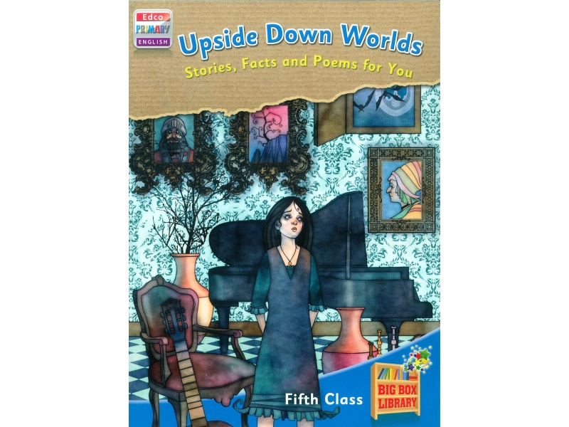 Upside Down Worlds: Stories, Facts & Poems For You - Big Box Adventures - Fifth Class