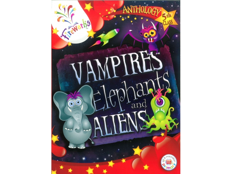 Vampires, Elephants & Aliens Textbook - 5th Class Anthology - Fireworks