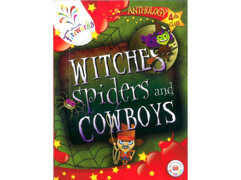Witches, Spiders & Cowboys Textbook - 4th Class Anthology - Fireworks