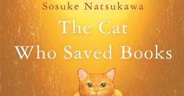 The Cat Who Saved Books” by Sosuke Natsukawa